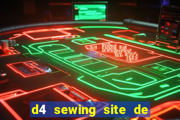 d4 sewing site de relacionamento login